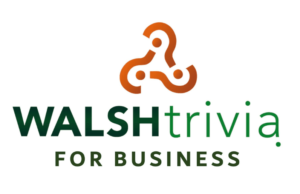 Walsh Trivia for Business